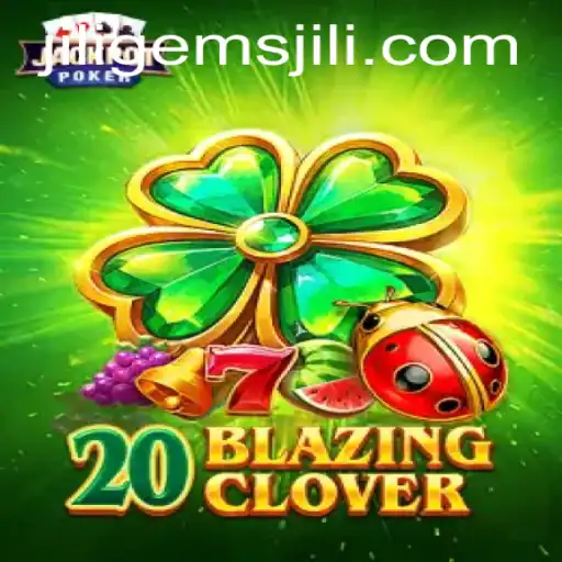 Exploring the Excitement of 20BlazingClover and Jiligems: A Thrilling Gaming Experience